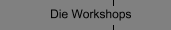 Die Workshops